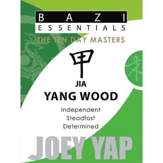 BaZi Essentials - The Ten Day Masters - Jia (Yang Wood) Joey Yap