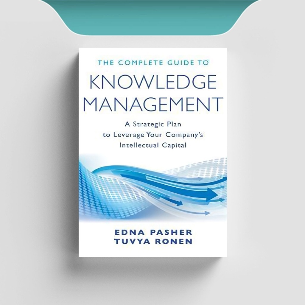 

[ENG1060] The Complete Guide To Knowledge Management - Edna Pasher