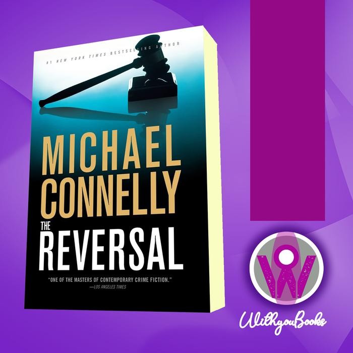 Buku The Reversal ( The Lincoln Lawyer #3 ) Michael Connelly