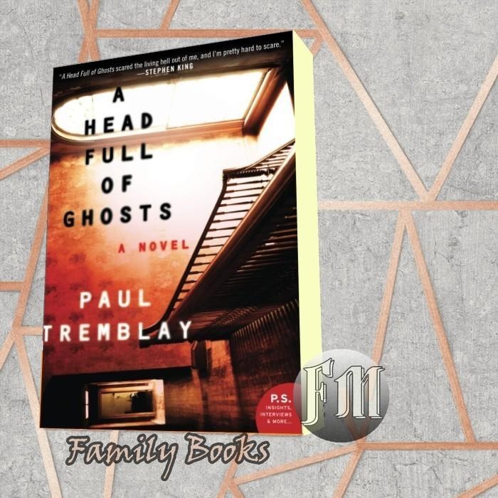 A Head Full of Ghosts: A Novel Tremblay, Paul