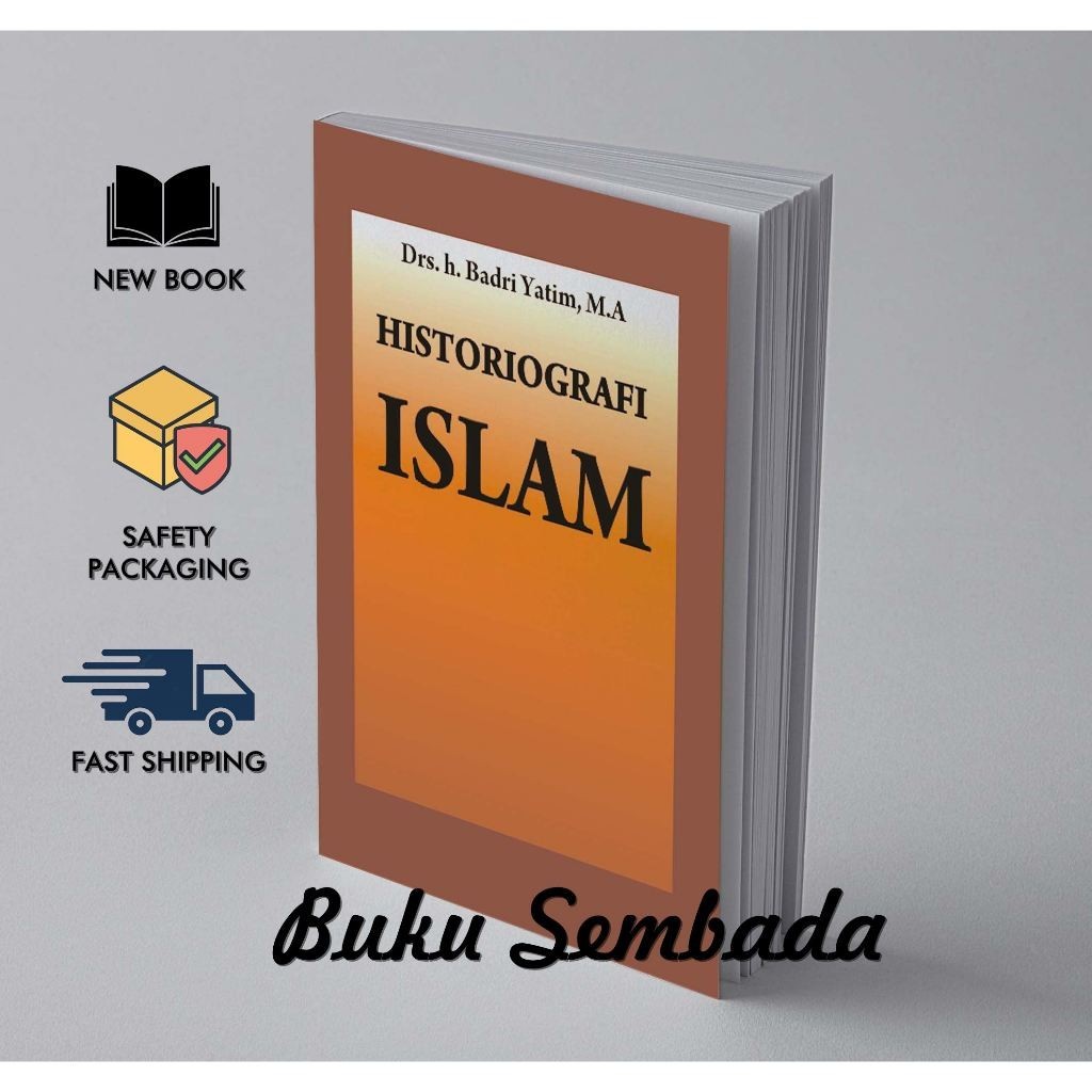 HISTORIOGRAFI ISLAM - BADRI YATIM