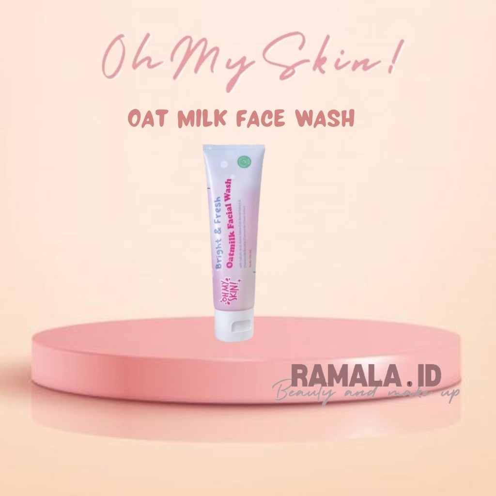 RAMALA-  OHMYSKIN BRIGHT & FRESH OATMILK FACIAL WASH | Pembersih Wajah
