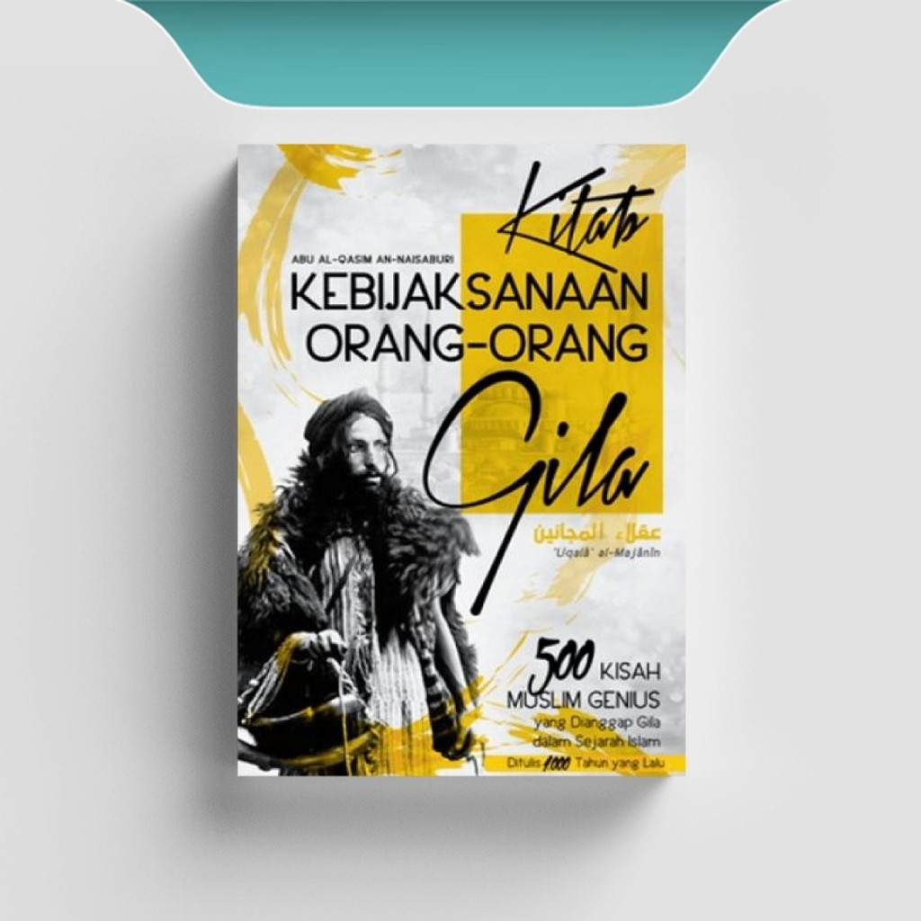 

[ID2203] Kitab Kebijaksanaan Orang-orang Gila (500 Kisah Muslim Genius) - Abu Al-Qasim