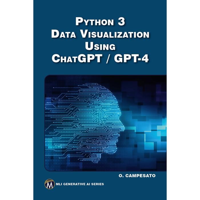 Oswald Campesato : Python 3 Data Visualization Using ChatGPT - GPT:4