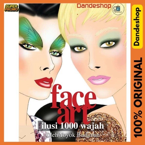 Face Art - Ilusi 1000 Wajah - Buku Rias Oleh Yoyok Budiman