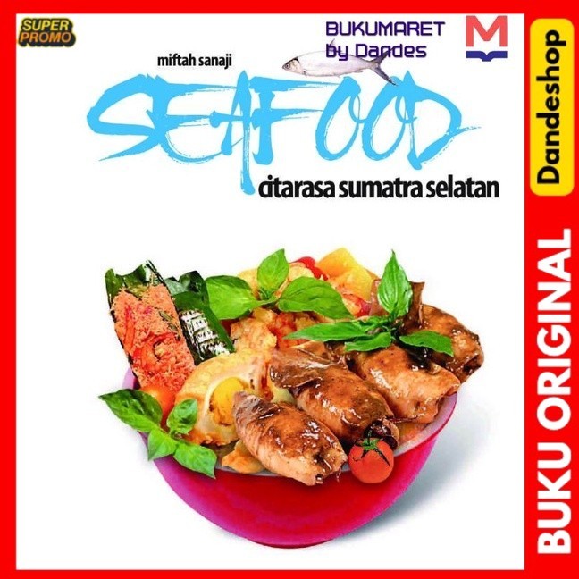 Seafood Citarasa Sumatra Selatan - Buku Resep Oleh Miftah Sanaji
