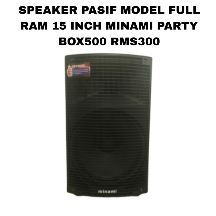 DISTRIBUTOR SPEAKER PASIF MINAMI FULL RAM 15 INCH PARTY BOX500 RMS 300 WATT