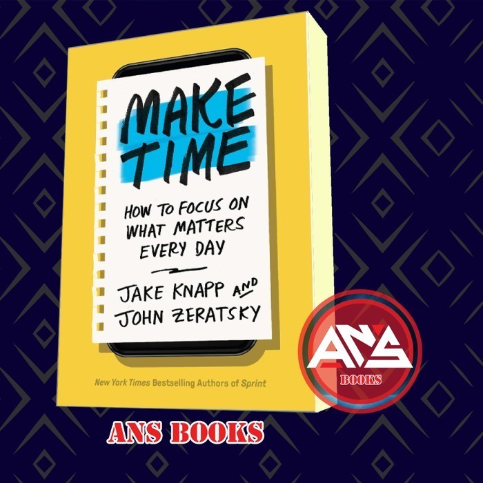 Make Time Jake Knapp, John Zeratsky