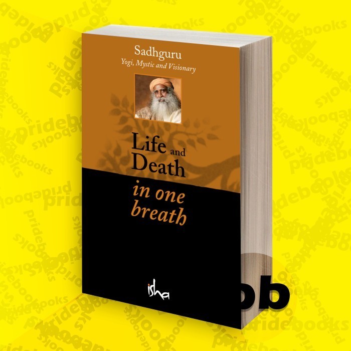 Life and Death in One Breath Sadhguru Jaggi Vasudev