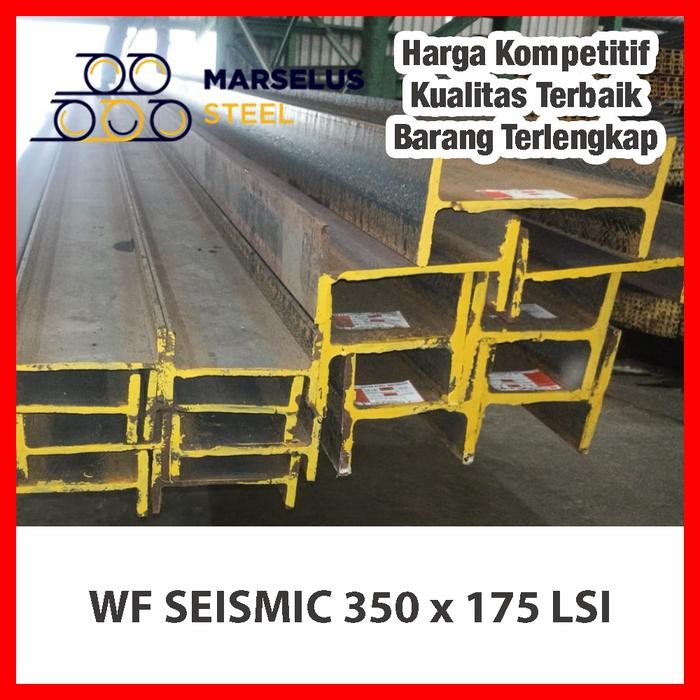 WF Seismic LSI 350 x 175 x 12 meter (Wide Flange) Spek Tahan Gempa | Baja WF SNI Kualitas Terbaik