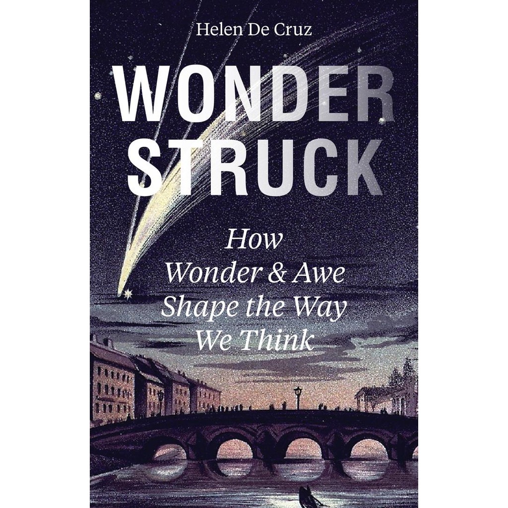 Wonderstruck- How Wonder and Awe Shape the Way We Think
