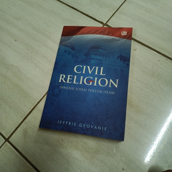 CIVIL RELIGION DIMENSI SOSIAL POLITIK ISLAM-JEFFRIE GEOVANIE-F6