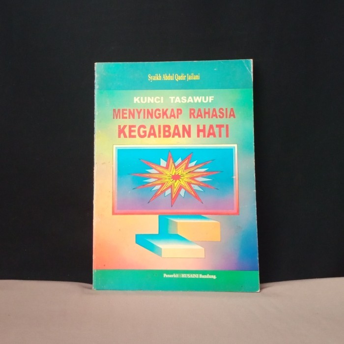 KUNCI TASAWUF MENYINGKAP RAHASIA KEGAIBAN HATI - SYAIKH ABDUL QADIR-T6