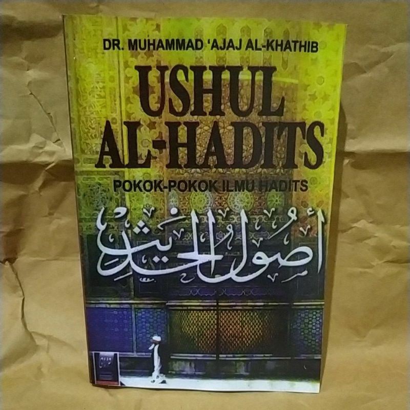 USHUL AL-HADITS POKOK-POKOK ILMU HADITS MUHAMMAD AJAJ