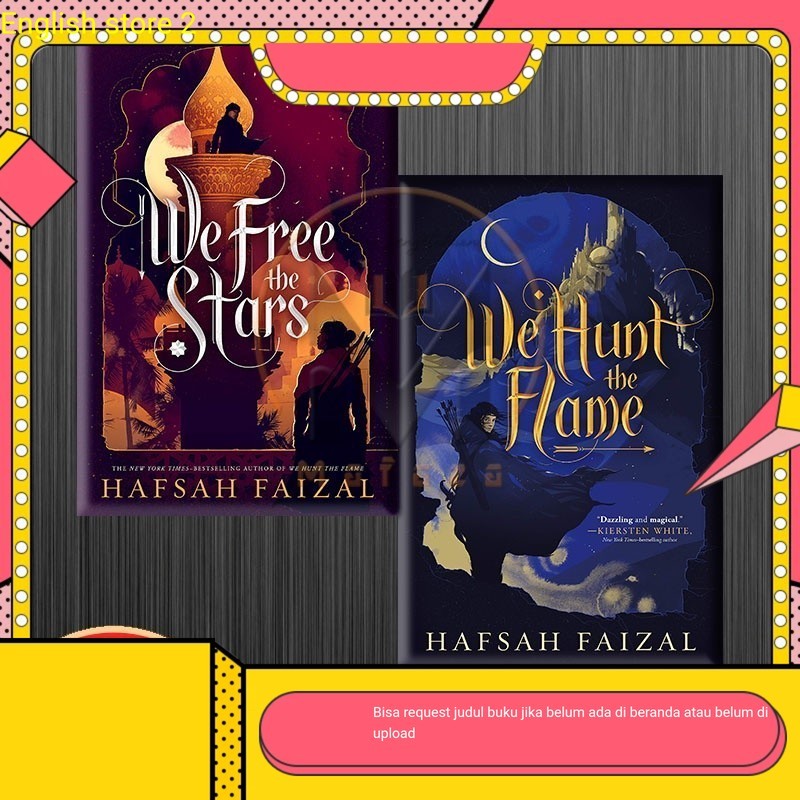 We Hunt the Flame & We Free the Stars - Hafsah Faizal