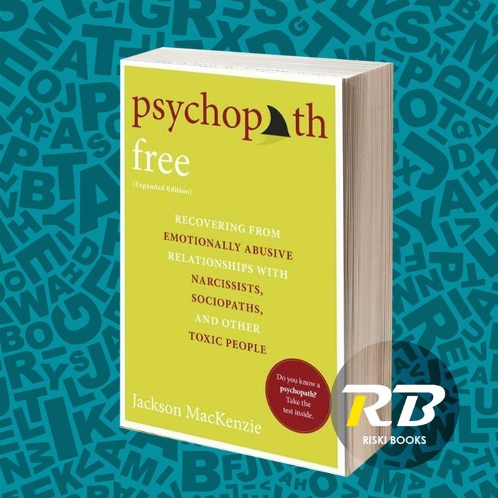 Psychopath Free: Recovering from Emotionally Abusive Relationships Wit