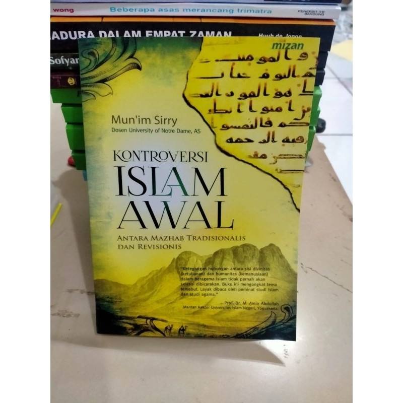 Kontroversi Islam Awal Antara Mazhab Tradisionalis Dan Revisionis, Munim Sirry