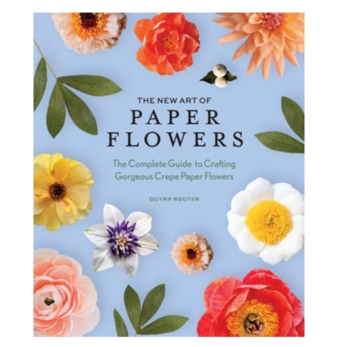 The New Art of Paper Flowers: The Complete Guide to Crafting Gorgeous