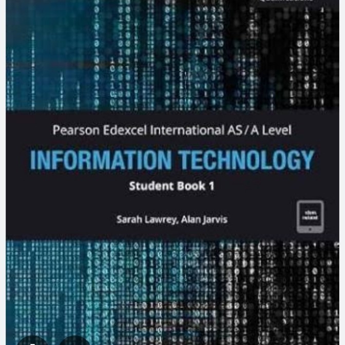 

PEARSON EDEXCEL INTERNATIONAL AS/A LEVEL INFORMATION TECHNOLOGY Students Book 1