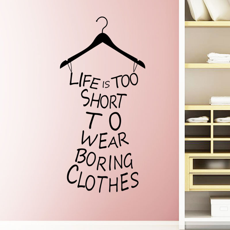 

HonC wardrobe Wall Sticker for Home Decor Life Is Too Short To Wear Boring Clothes Wallpaper Art Decal Mural decoration stickers