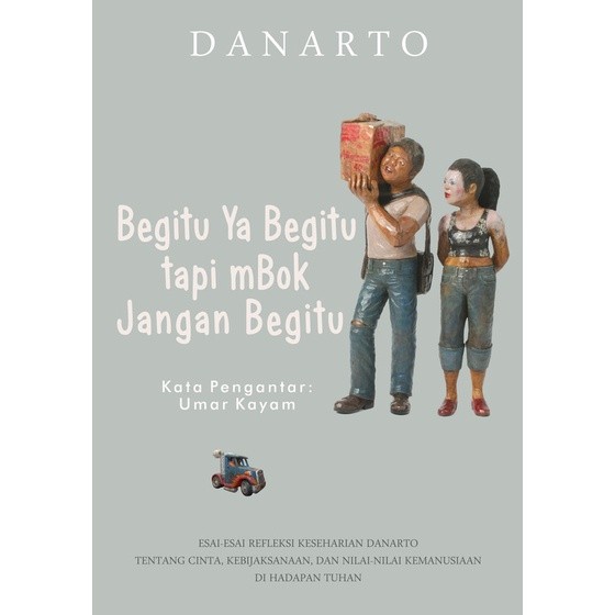 Buku Begitu Ya Begitu tapi mBok Jangan Begitu - Danarto