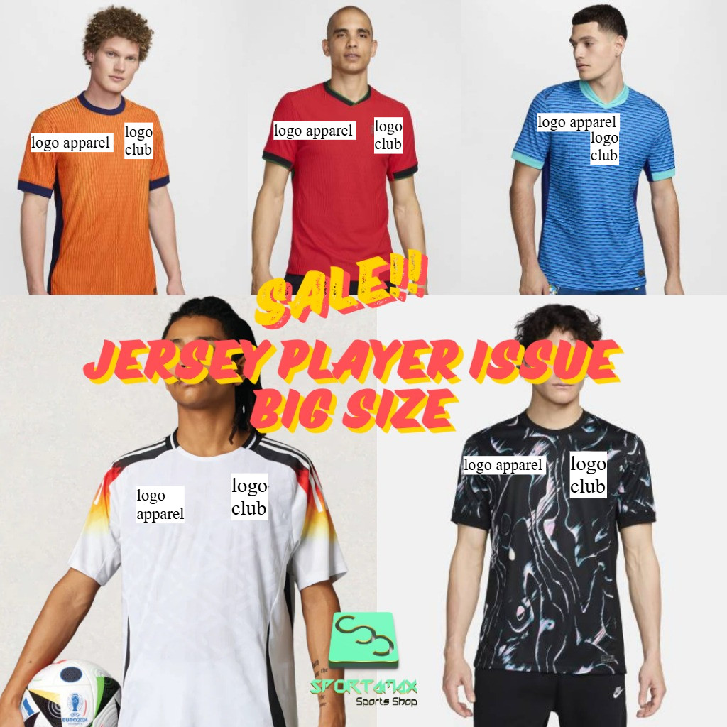 Obral Murah Jersey Bola GO PLAYER ISSUE Big Size Jumbo XXL CLUB EROPA DAN NEGARA High Quality
