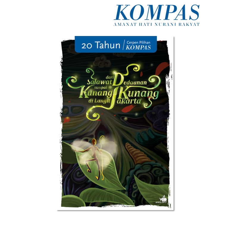 20 TAHUN CERPEN PILIHAN KOMPAS - Dari Salawat Dedaunan sampai Kunang-kunang di Langit Jakarta