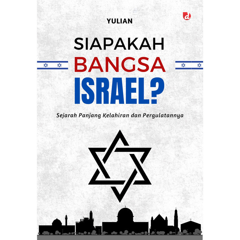Siapakah Bangsa Israel; Sejarah Panjang Kelahiran dan Pergulatannya Soft Cover