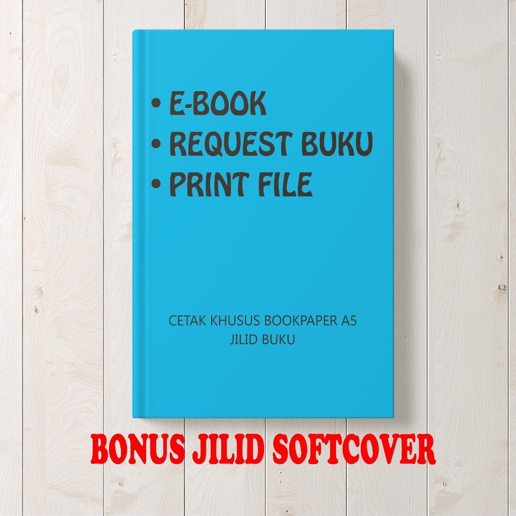 

JASA PRINT / REQUEST BUKU / PRINT FILE KHUSUS PRINT BOOKPAPER A5 BONUS JILID SOFTCOVER