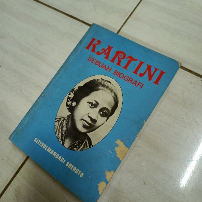 KARTINI SEBUAH BIOGRAFI-SITIOEMANDARI SOEROTO-F6