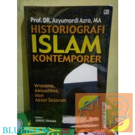 Historiografi Islam Kontemporer - Prof.Dr.Azyumardi Azra.MM