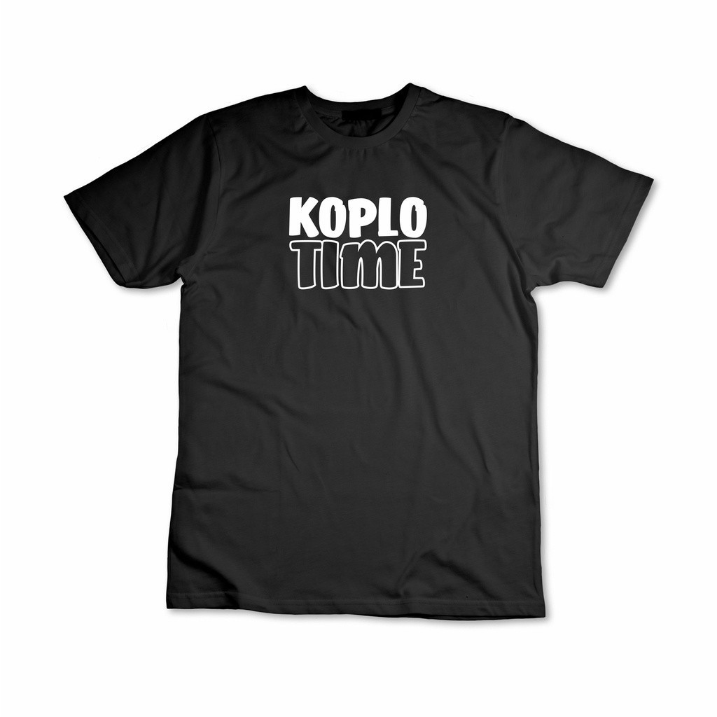 Kaos Koplo Time - Tshirt Baju Kaos Distro Atasan Pria / Wanita - Dangdut Koplo - Kaos Murah Terbaru