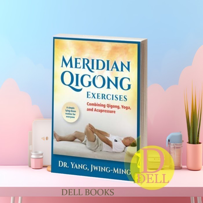 Meridian Qigong Exercises: Combining Qigong, Yoga, & Acupressure Dr. Y