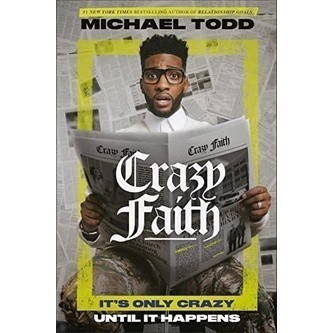 Crazy Faith by Michael Todd It's Only Crazy Until It Happens