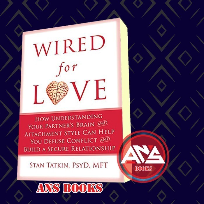 Wired For Love_How understanding your partner’s brain and