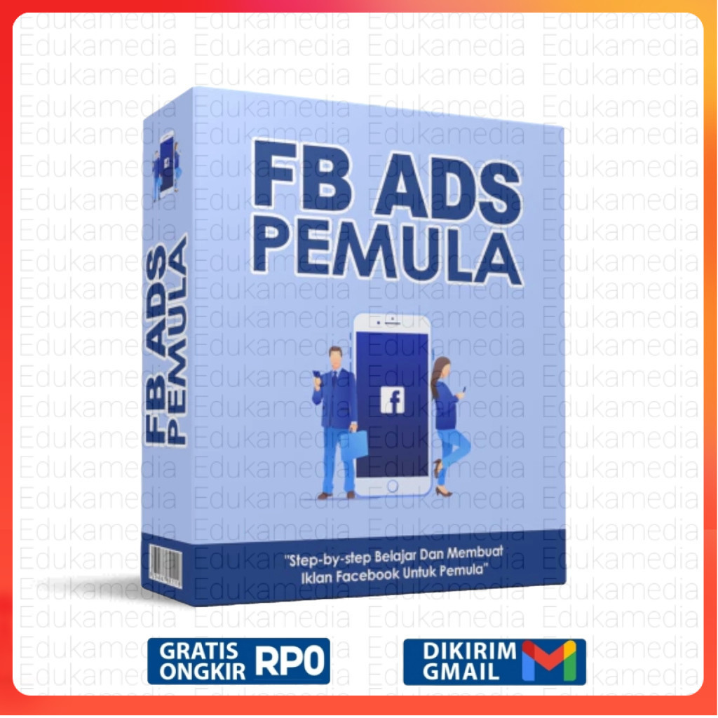 Ecourse Kelas FB Ads Pemula - Tutorial Step-by-step Belajar dan Membuat Iklan Facebook untuk Pemula 