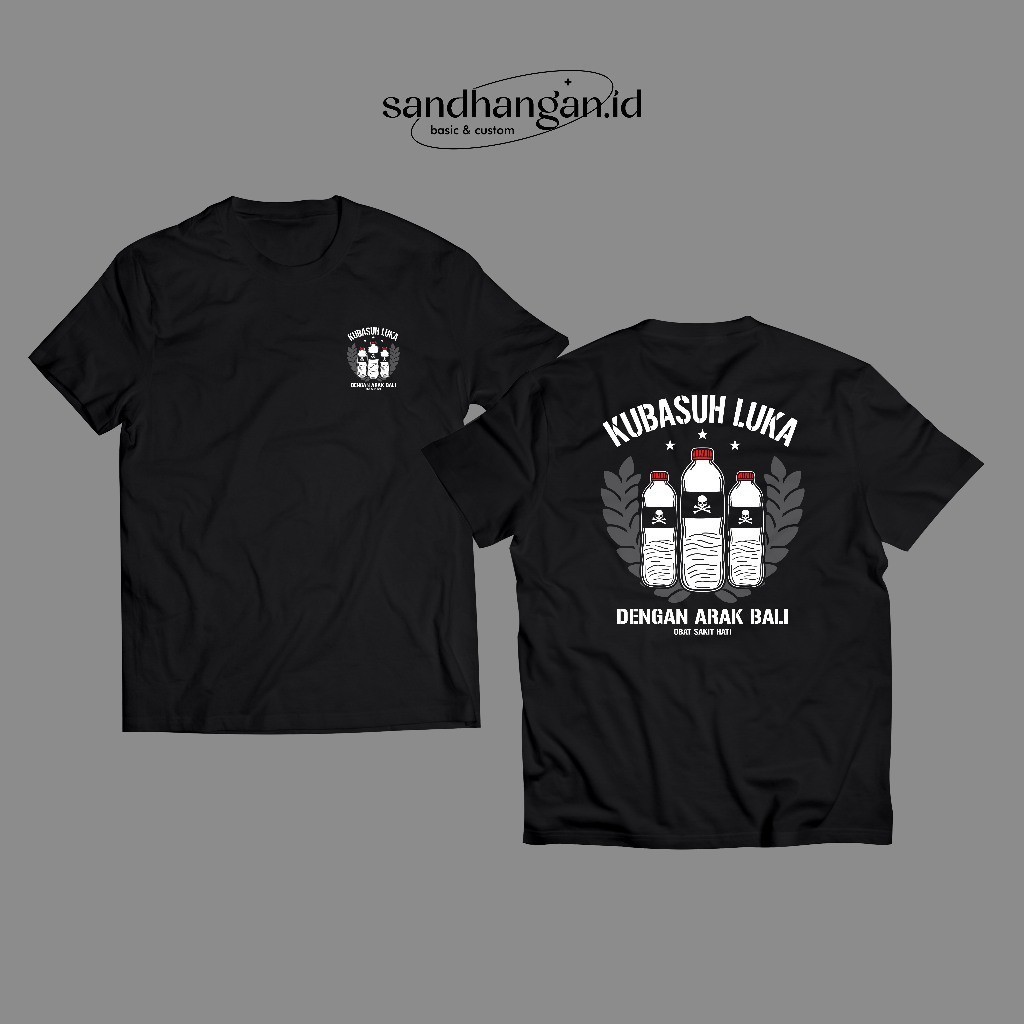 KAOS KUBASUH LUKA DENGAN ARAK BALI KATUN COMBED 24S PREMIUM DISTRO VIRAL KATAKATA PRIA WANITA