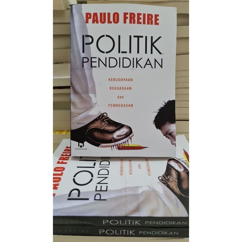 POLITIK PENDIDIKAN, Paulo Freire