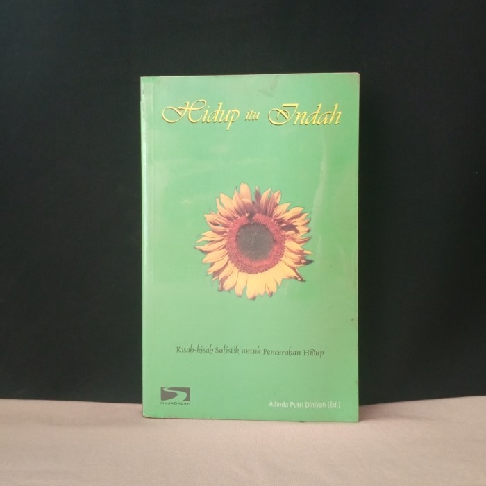 HIDUP ITU INDAH - KISAH-KISAH SUFISTIK UNTUK PENCERAHAN HIDUP