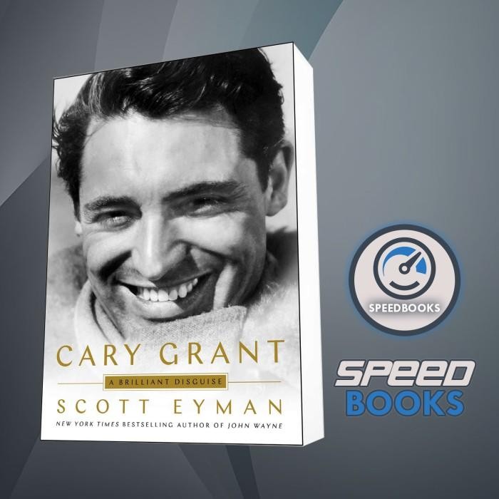 Book Cary Grant: A Brilliant Disguise Scott Eyman