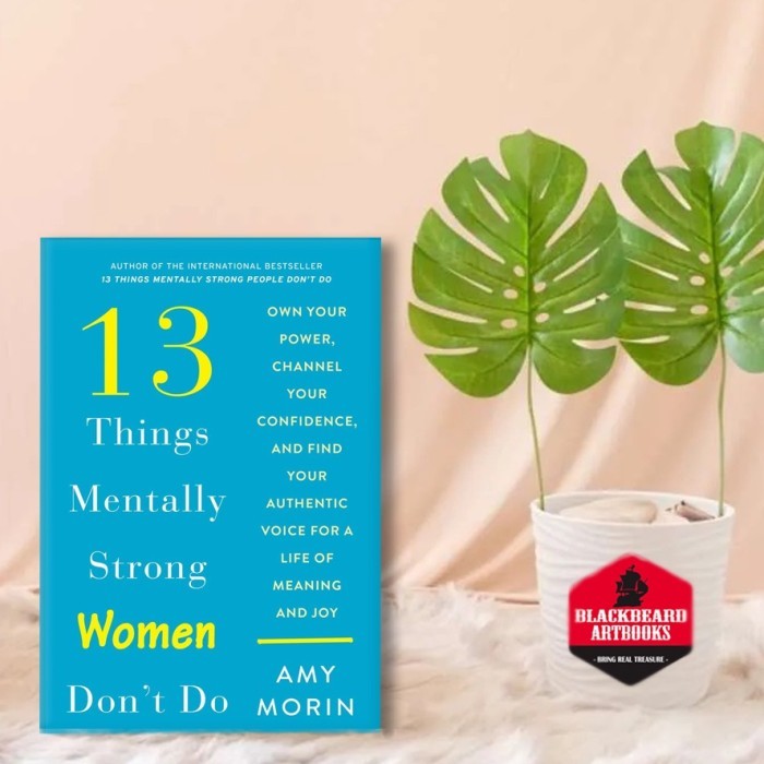 13 Things Mentally Strong Women Don't Do by Amy Morin