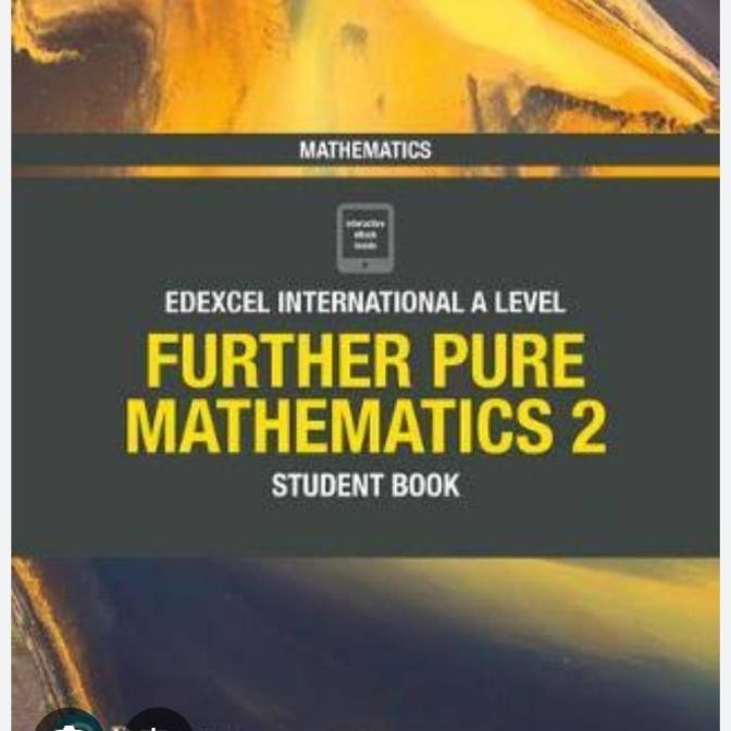 

EDEXCEL INTERNATIONAL A LEVEL PURTHER PURE MATHEMATICS 2 STUDENT BOOK