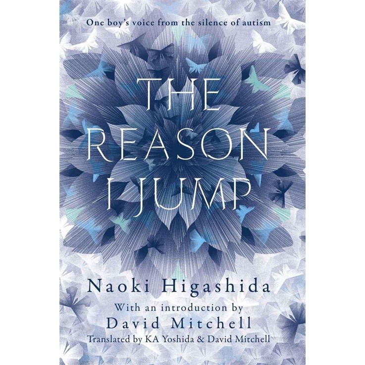 The Reason I Jump one boy's voice from the silence of autism by Naoki Higashida, KA Yoshida, David M