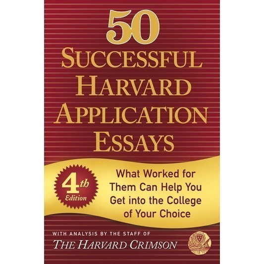 50 Successful Harvard Application Essays, Fourth Edition by Harvard