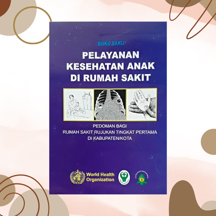 Buku Saku Pelayanan Kesehatan Anak di Rumah Sakit | Buku Kedokteran & Keperawatan Anak