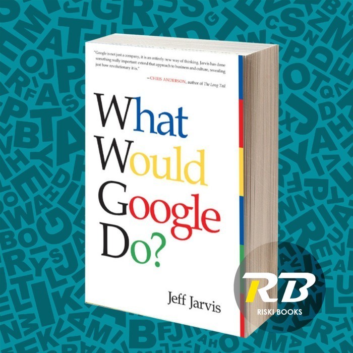 What Would Google Do? Jeff Jarvis