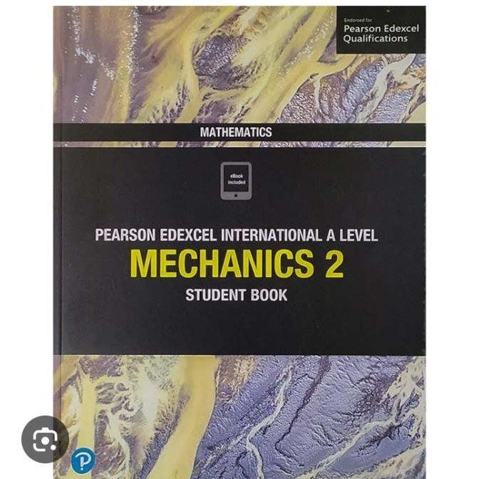 

PEARSON EDEXCEL INTERNATIONAL A LEVEL MECHANICS 2 STUDENT BOOK