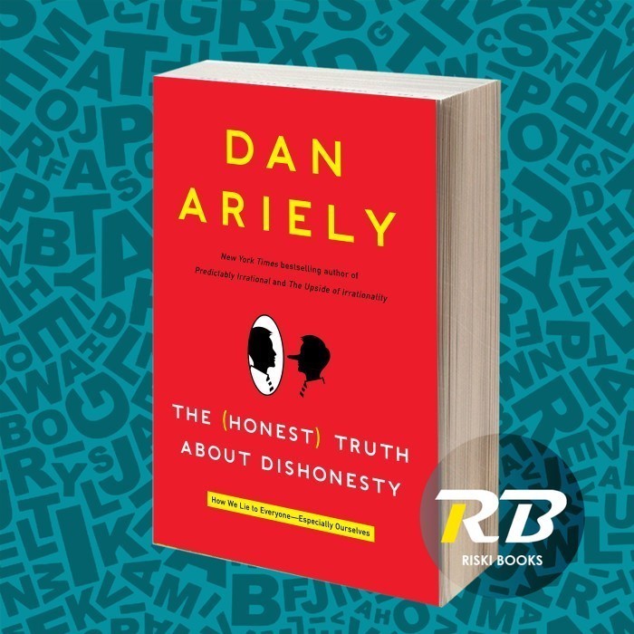The Honest Truth About Dishonesty Dan Ariely