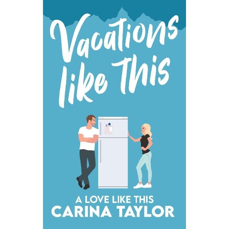 Vacations Like This A Romantic Comedy by A Love Like This Book 4