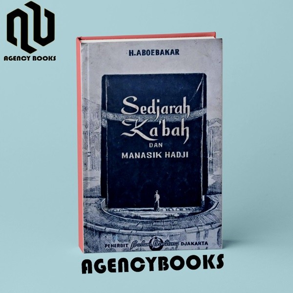 SEDJARAH KA'BAH DAN MANASIK HADJI - H.ABOEBAKAR